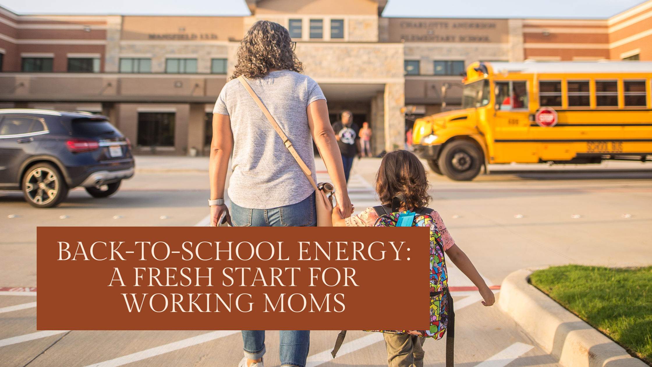 Back-to-School Energy: A Fresh Start for Working Moms