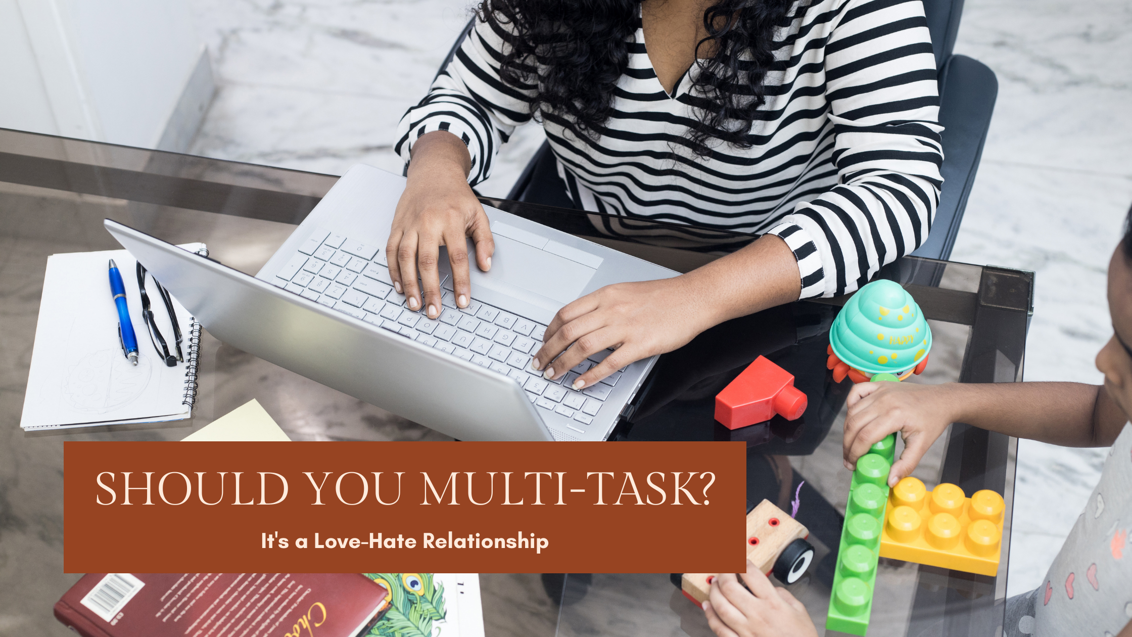 Should You Multi-Task? | Mother Nurture