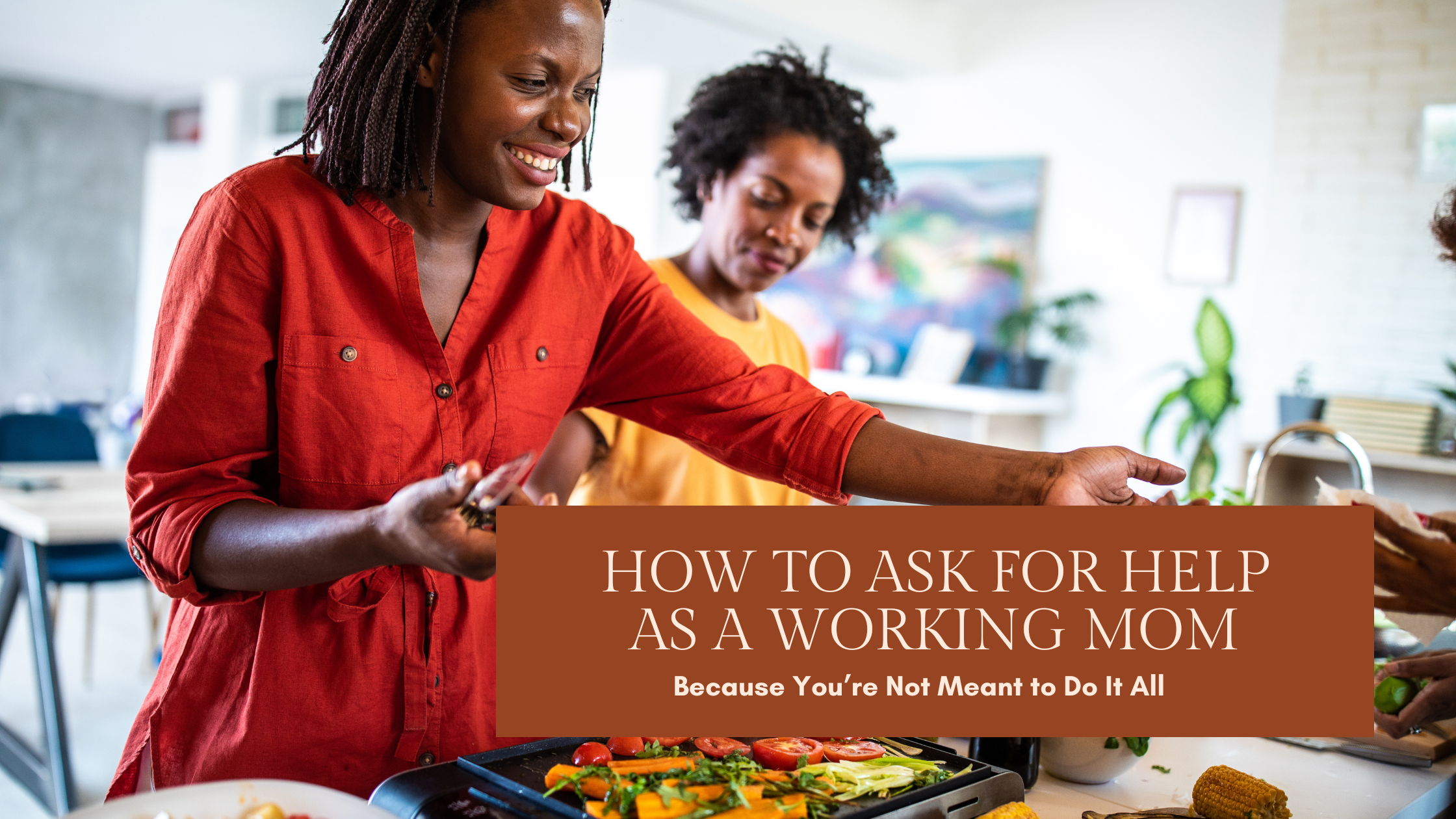 How to Ask for Help as a Working Mom