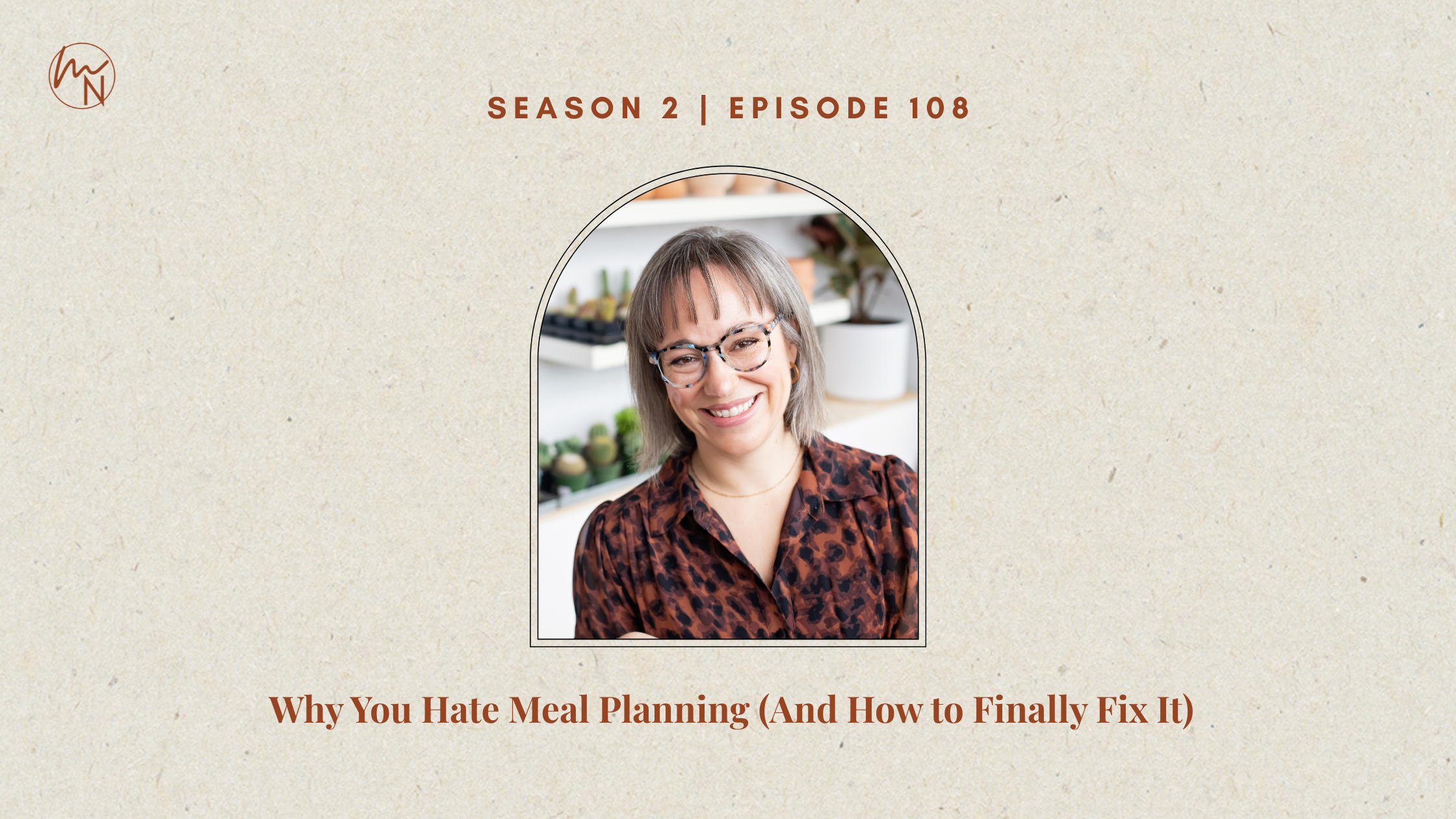 Episode 108: Why You Hate Meal Planning (And How to Finally Fix It)