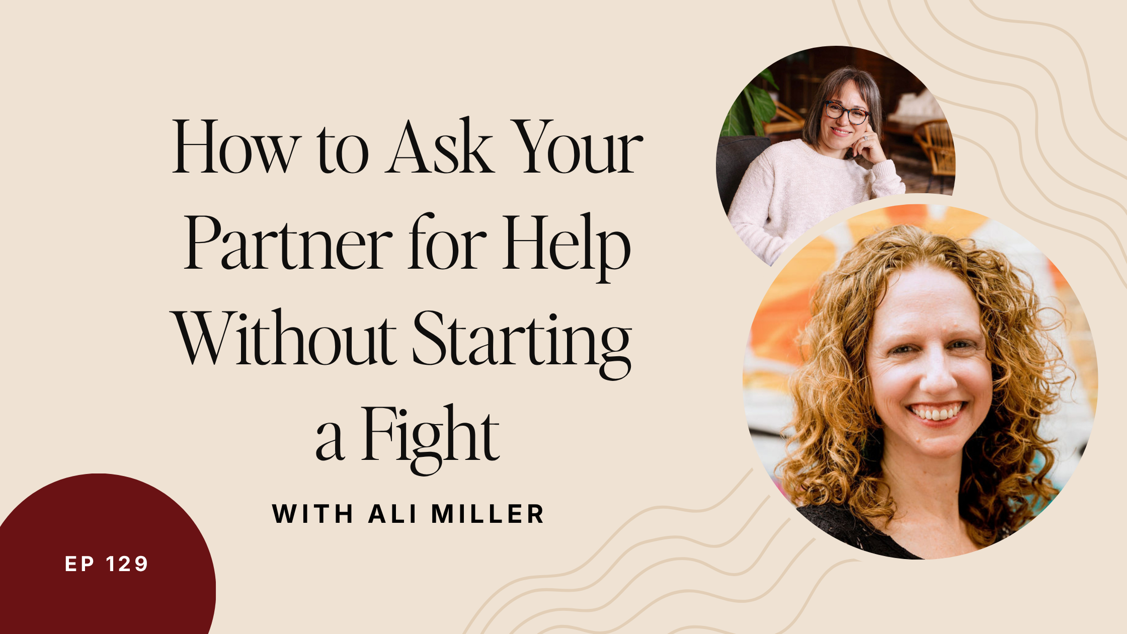 Episode 129: How to Ask Your Partner for Help Without Starting a Fight
