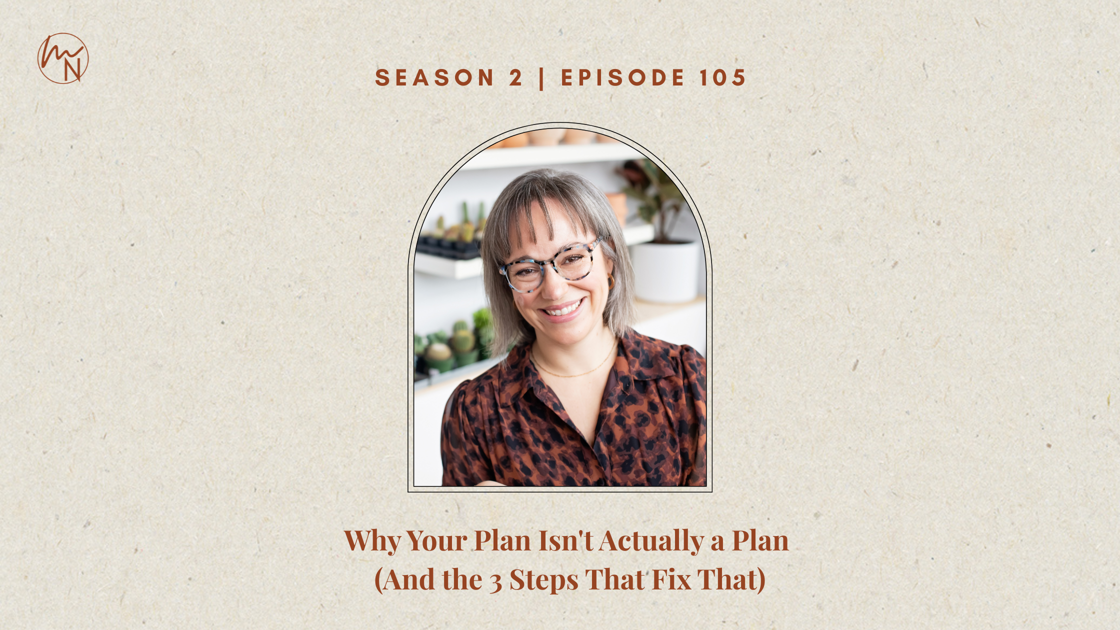 Episode 105: Why Your Plan Isn't Actually a Plan (And the 3 Steps That ...