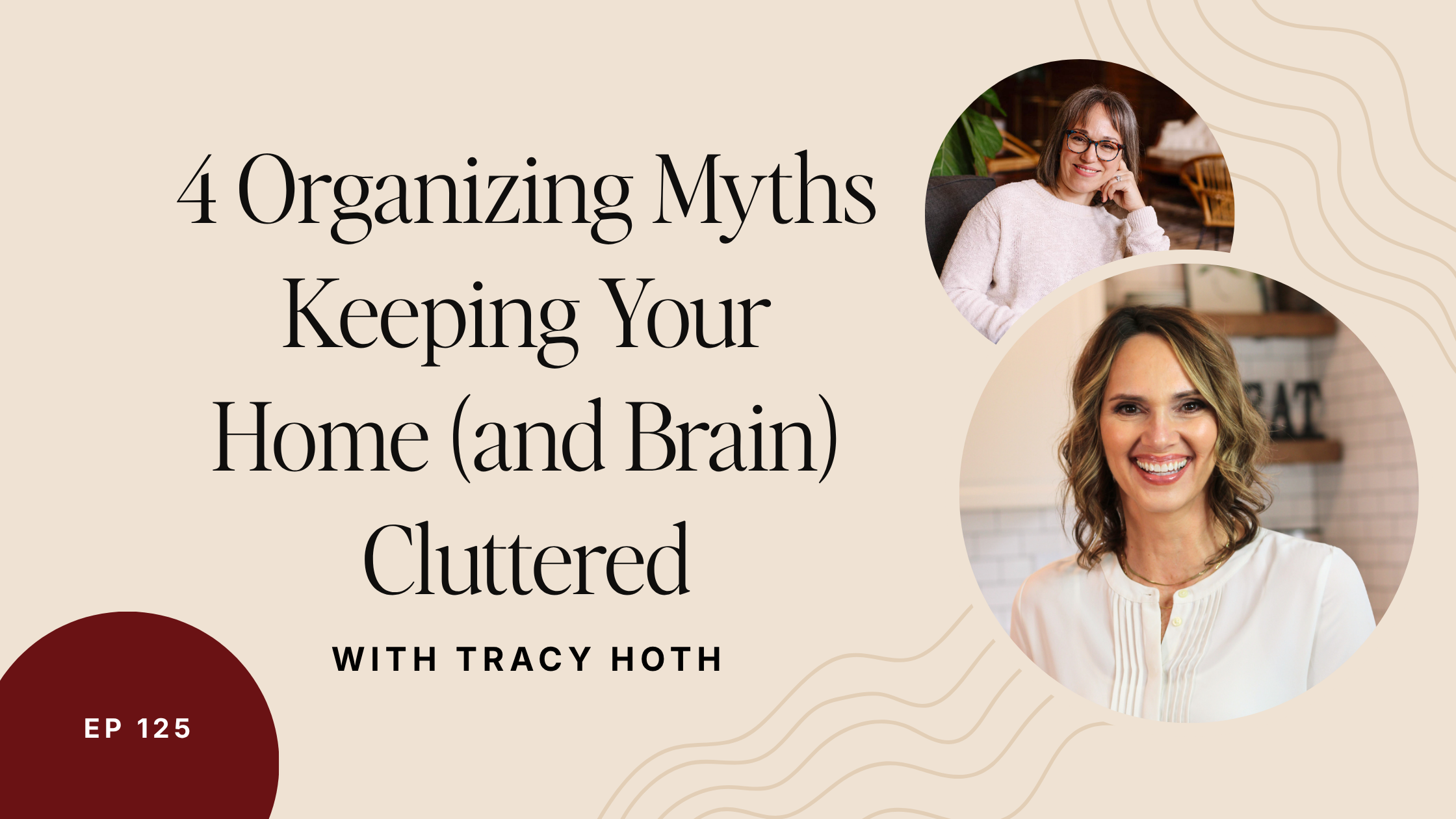 Episode 125: 4 Organizing Myths Keeping Your Home (and Brain) Cluttered