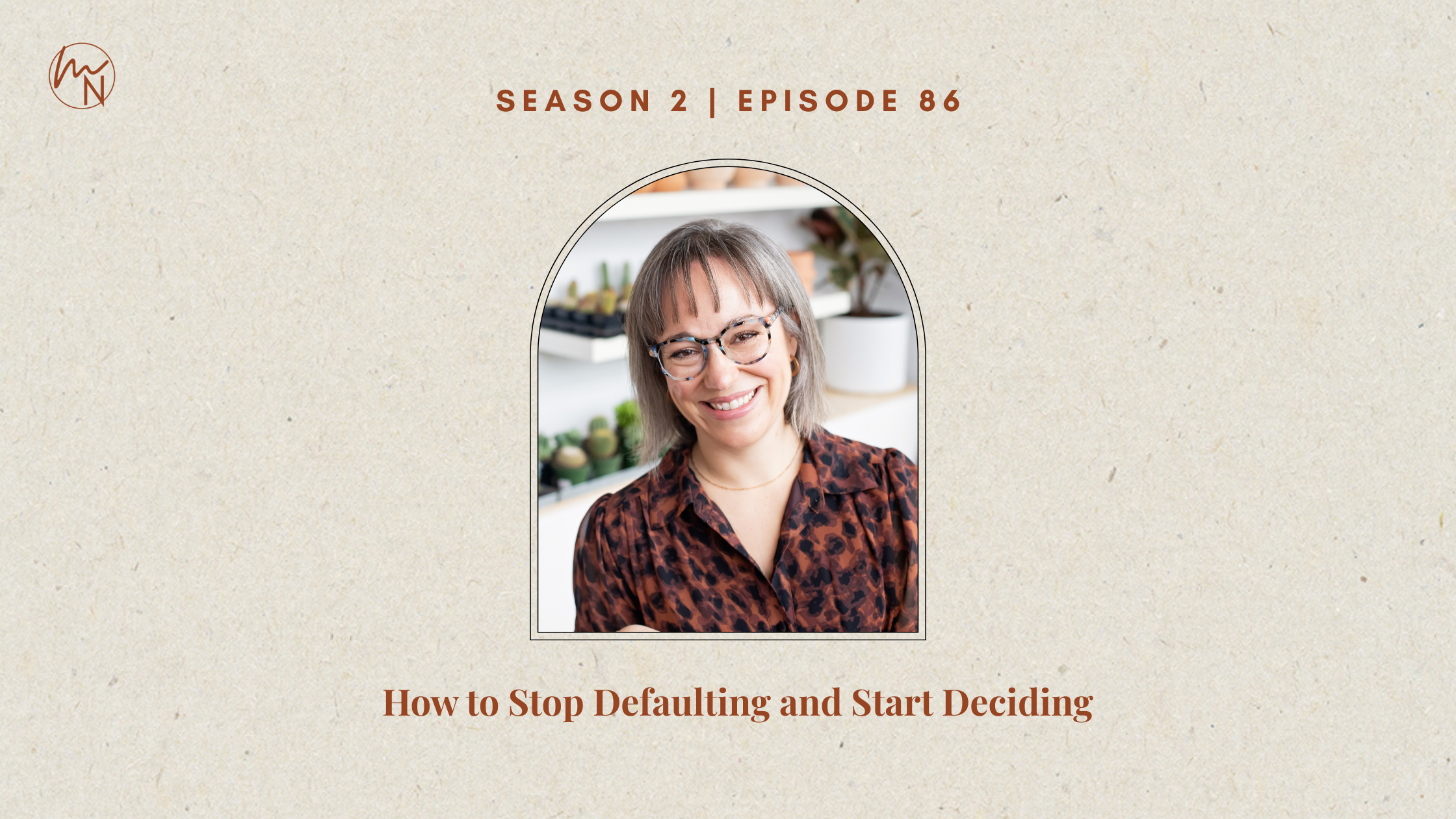 Episode 86: How to Stop Defaulting and Start Deciding