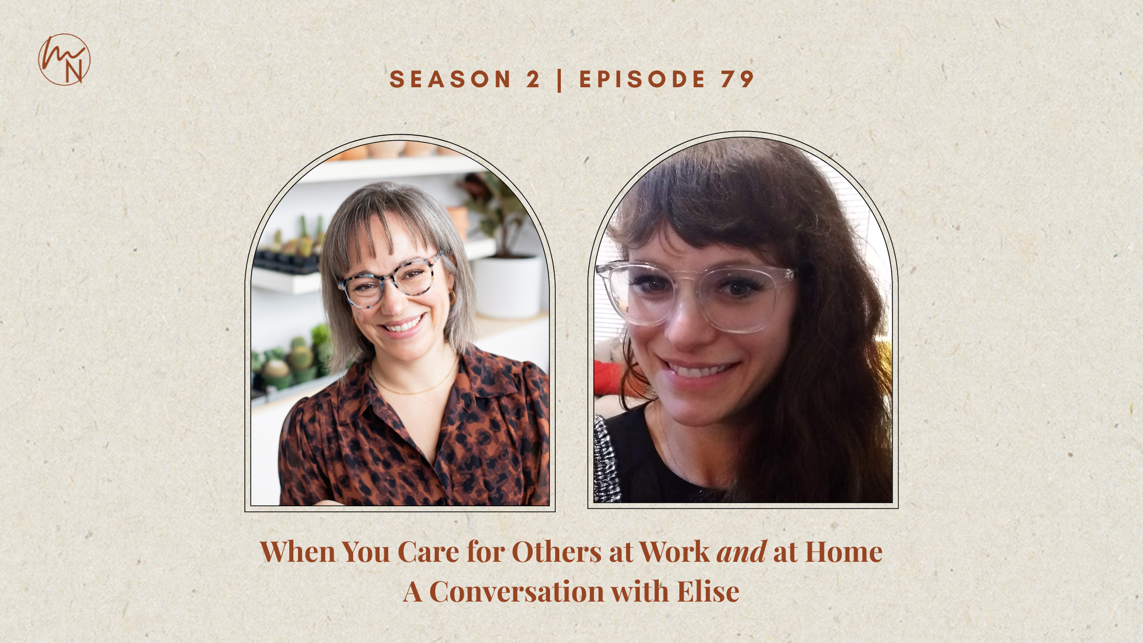 Episode 79: When You Care for Others at Work and at Home
