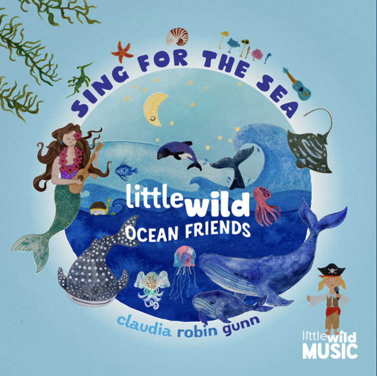 Sing for the Sea - Little Wild Ocean Friends — Little Wild Music