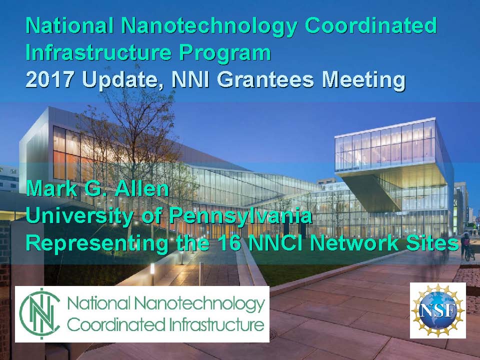 NSF 2017 NanoscienceGrantees Conf - NNCI presentation by Mark Allen_Page_01.jpg