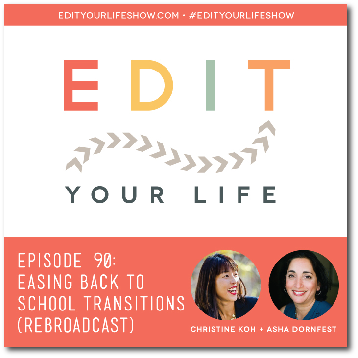 Edit Your Life podcast co-hosts Christine Koh + Asha Dornfest share tips for how to ease back to school transitions.