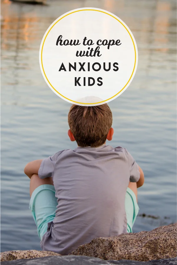 5 tips for how to cope with anxious kids.