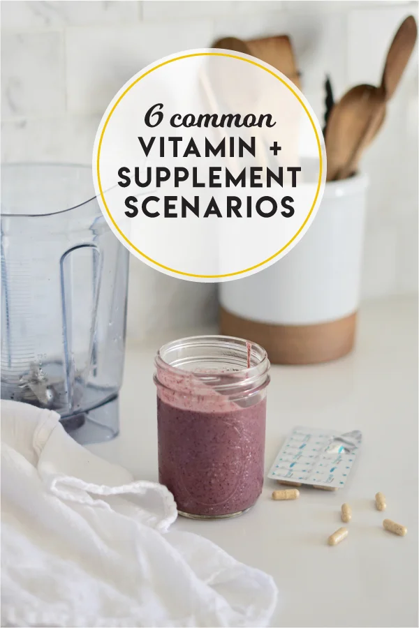 6 common vitamin and supplement scenarios