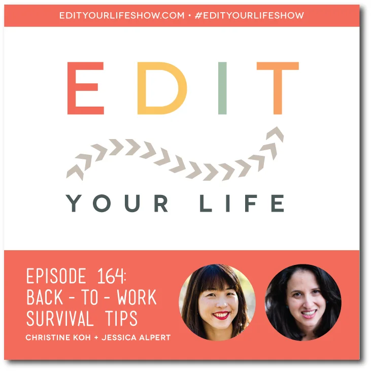 Edit Your Life podcast co-host welcomes guest host Jessica Alpert to talk about back-to-work survival tips