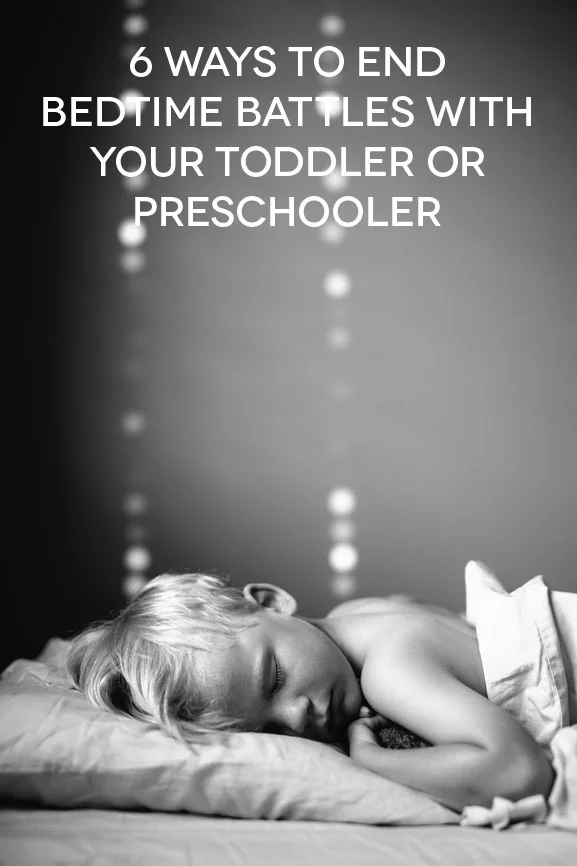 6 ways to end bedtime battles with your toddler or preschooler