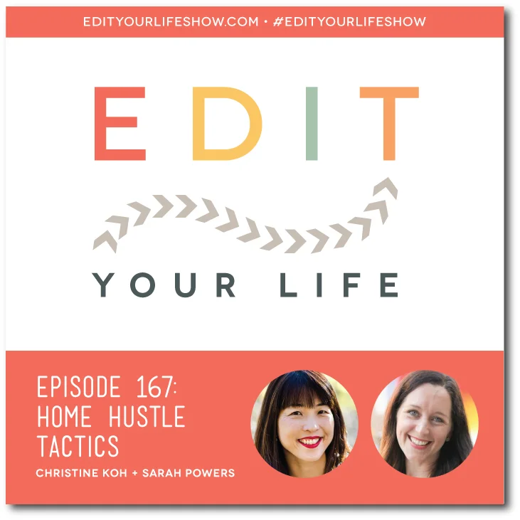 Edit Your Life co-host Christine Koh chats with The Mom Hour co-host Sarah Powers about home hustle tactics
