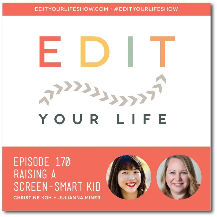 Edit Your Life podcast co-host Christine Koh interviews Julianna Miner about her new book, Raising A Screen-Smart Kid: Embrace the Good and Avoid the Bad in the Digital Age