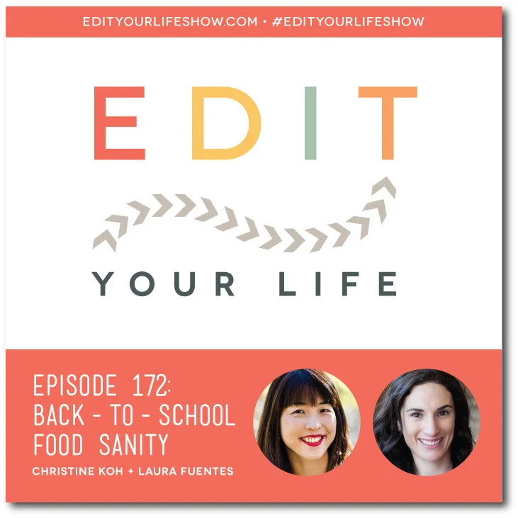 Edit Your Life podcast co-host Christine Koh interviews Laura Fuentes about back-to-school food sanity