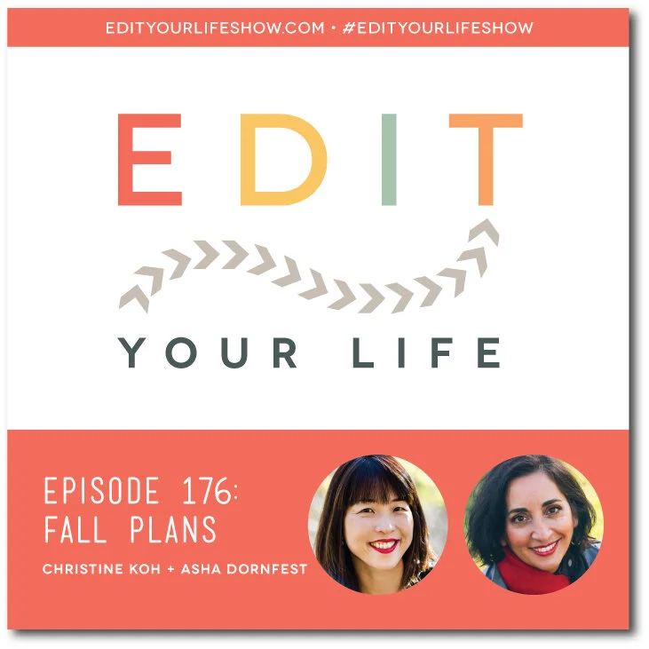 Edit Your Life co-hosts Christine Koh and Asha Dornfest share their plans for fall 2019