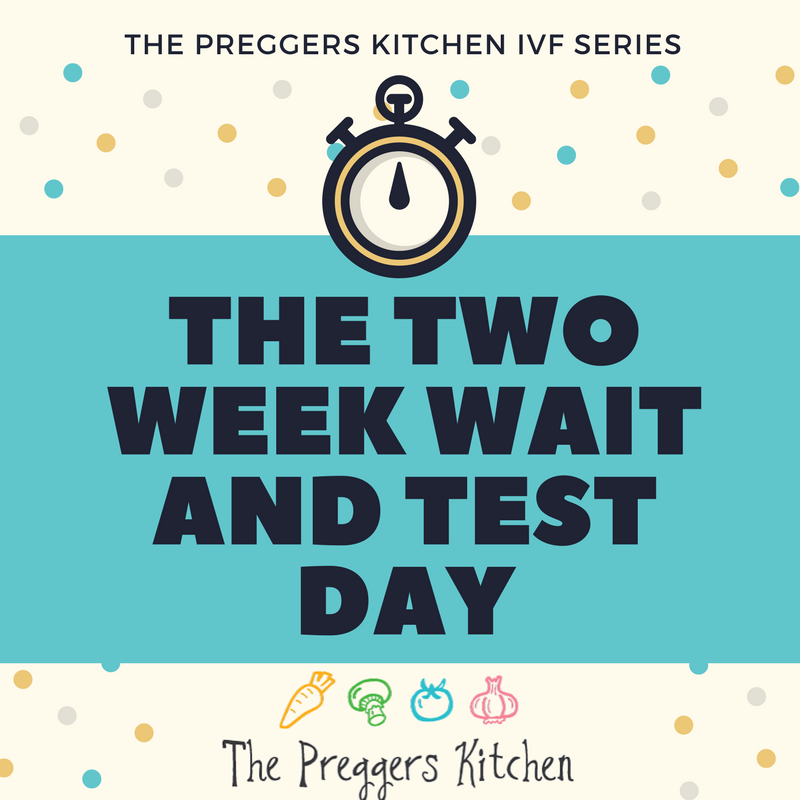 The Two Week Wait And Test Day The Preggers Kitchen Ivf Series The Preggers Kitchen