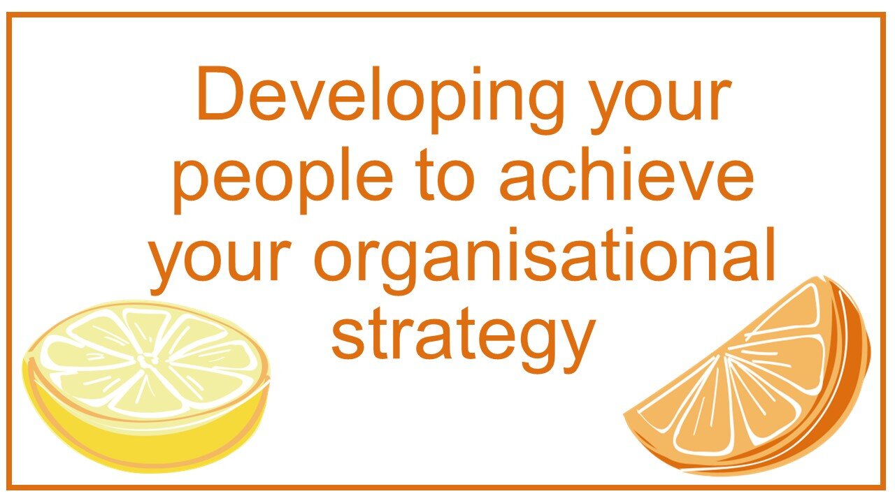 Developing your people to achieve your organisational strategy.jpg