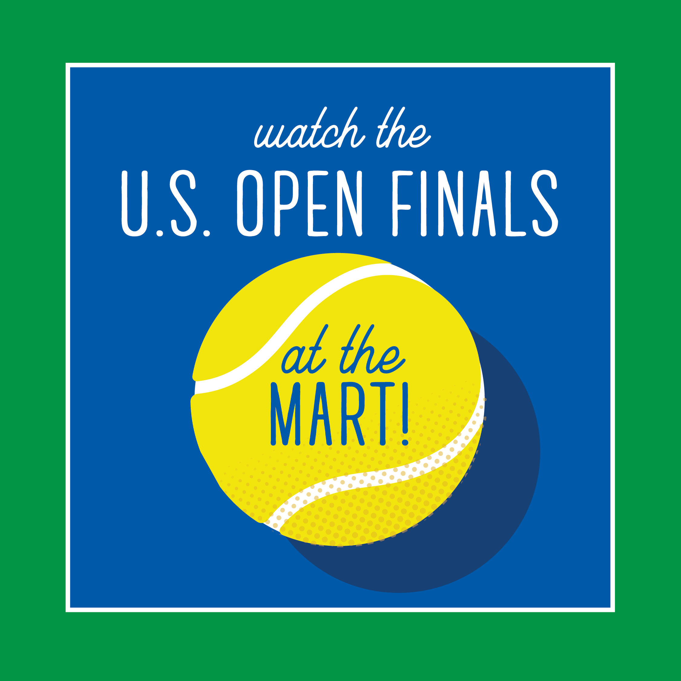 U.S. Open Finals at the Mart