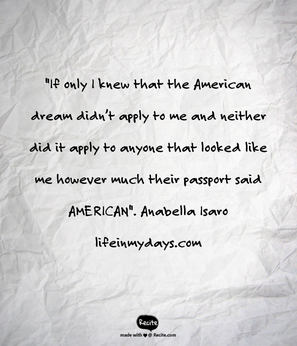 Image Dectiption: Anabella Isaro's quote "If only I knew that the American dream didn't apply to me and neither did it apply to anyone that looked like me however much their passport said AMERICAN."