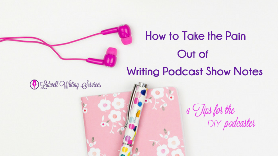 Take-Pain-Out-Writing-Show-Notes-DIY_Podcasters-Blog-Header_FINAL.png
