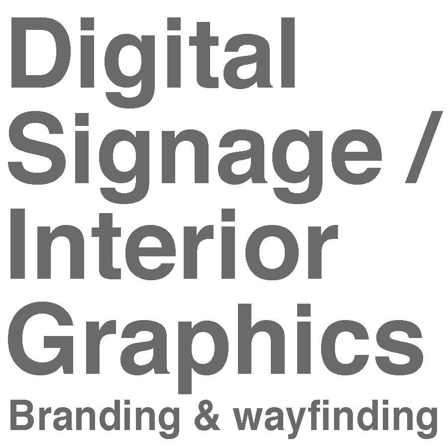 DIGITAL SIGNAGE / INTERIOR GRAPHICS