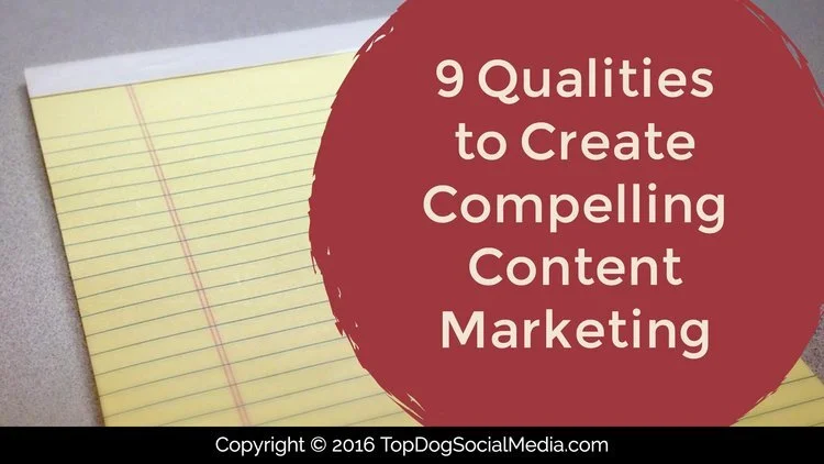 9 Qualities to Create Compelling Content Marketing ~via @MelonieDodaro