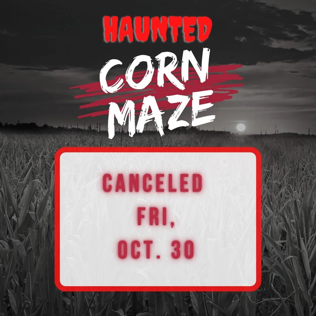 Weekend announcements! 

We are open tonight, Thursday the 29th, until 9pm for family night in the corn maze. Admission is $6. Please use caution and step carefully since it&rsquo;s a bit muddy. Tonight is the last opportunity to go through the maze 