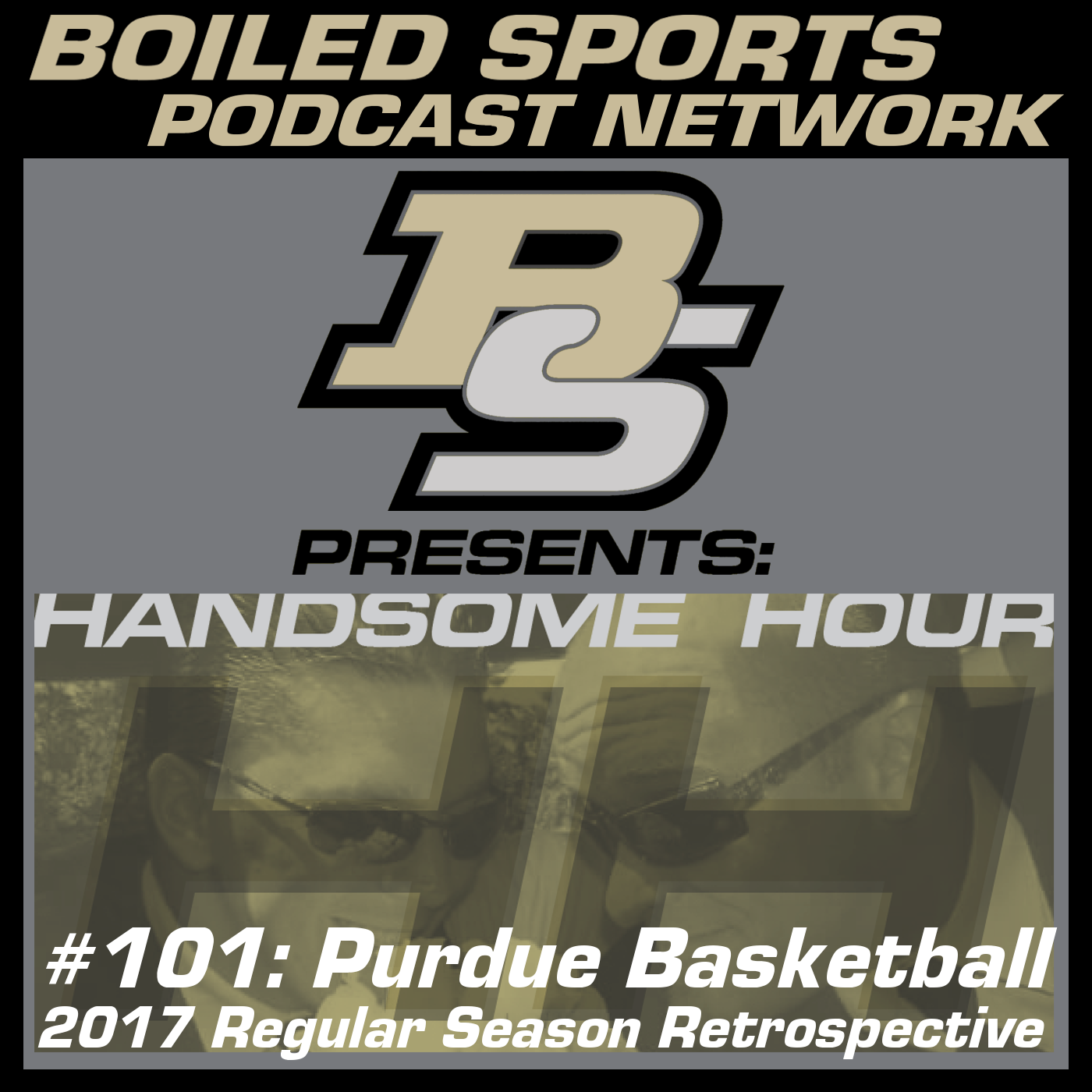 Handsome Hour #101: Purdue Basketball 2017 Regular Season Retrospective
