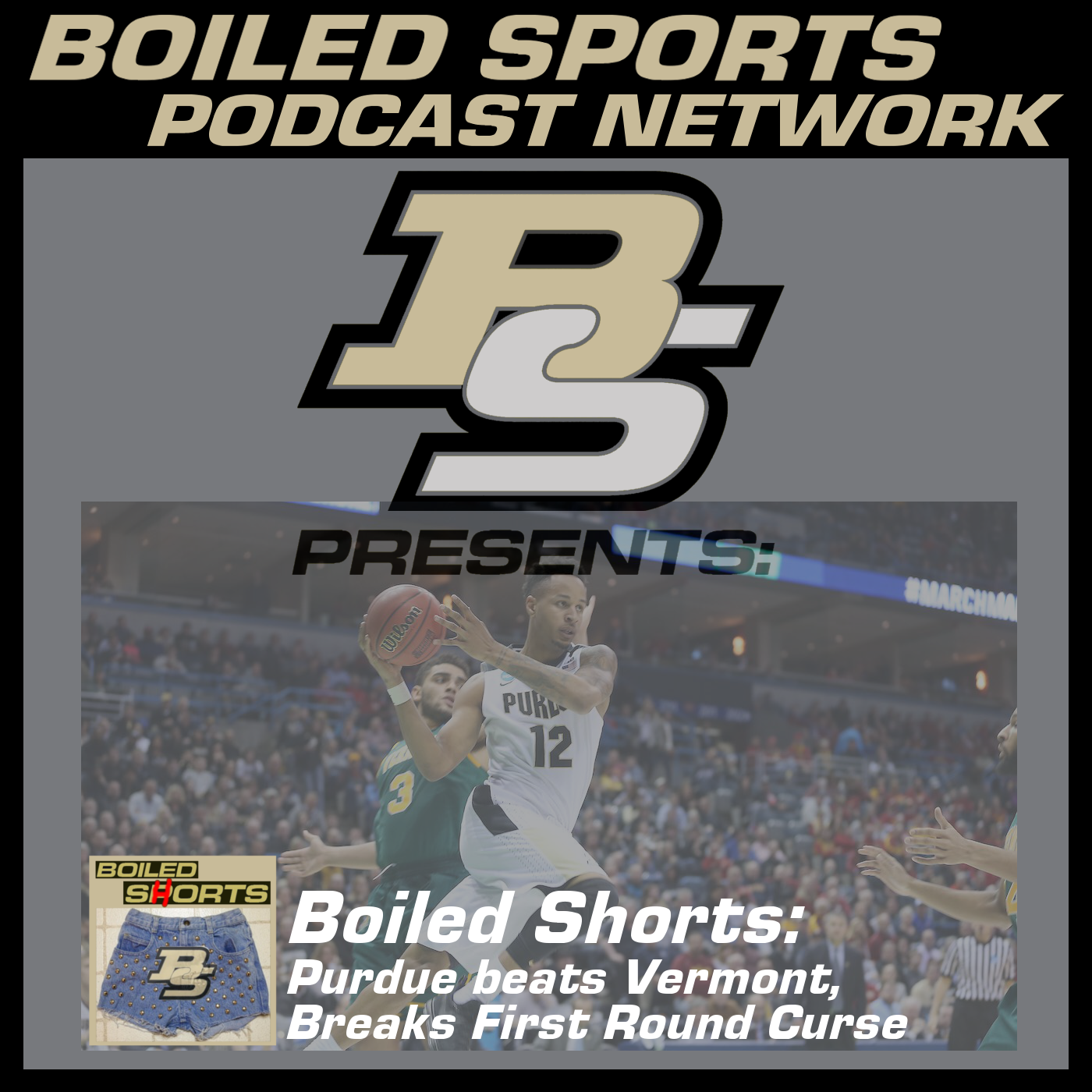 Boiled Shorts MiniCast: Purdue beat Vermont, the First Round Curse is Over