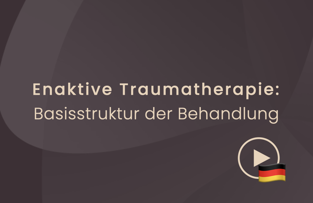 3. Enaktive Traumatherapie: Basisstruktur der Behandlung