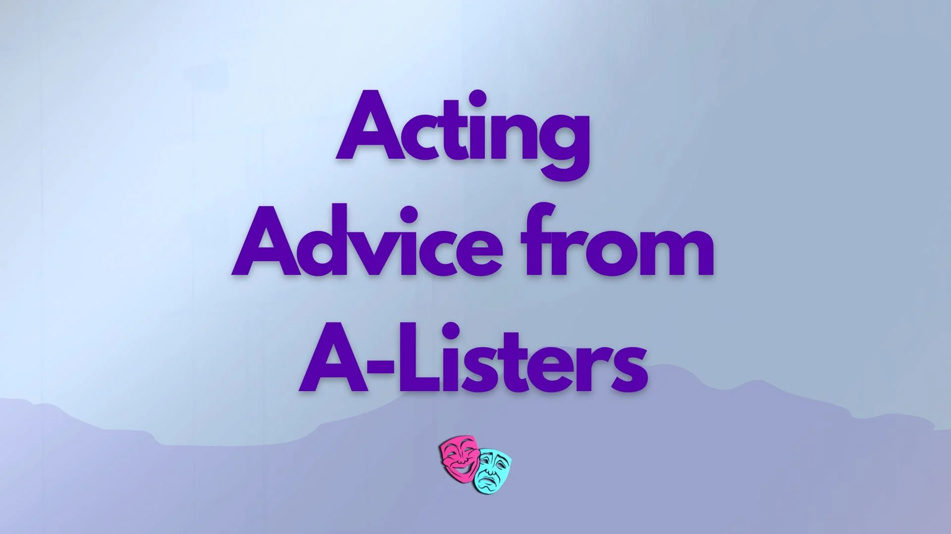 Acting Advice from A-Listers.jpg