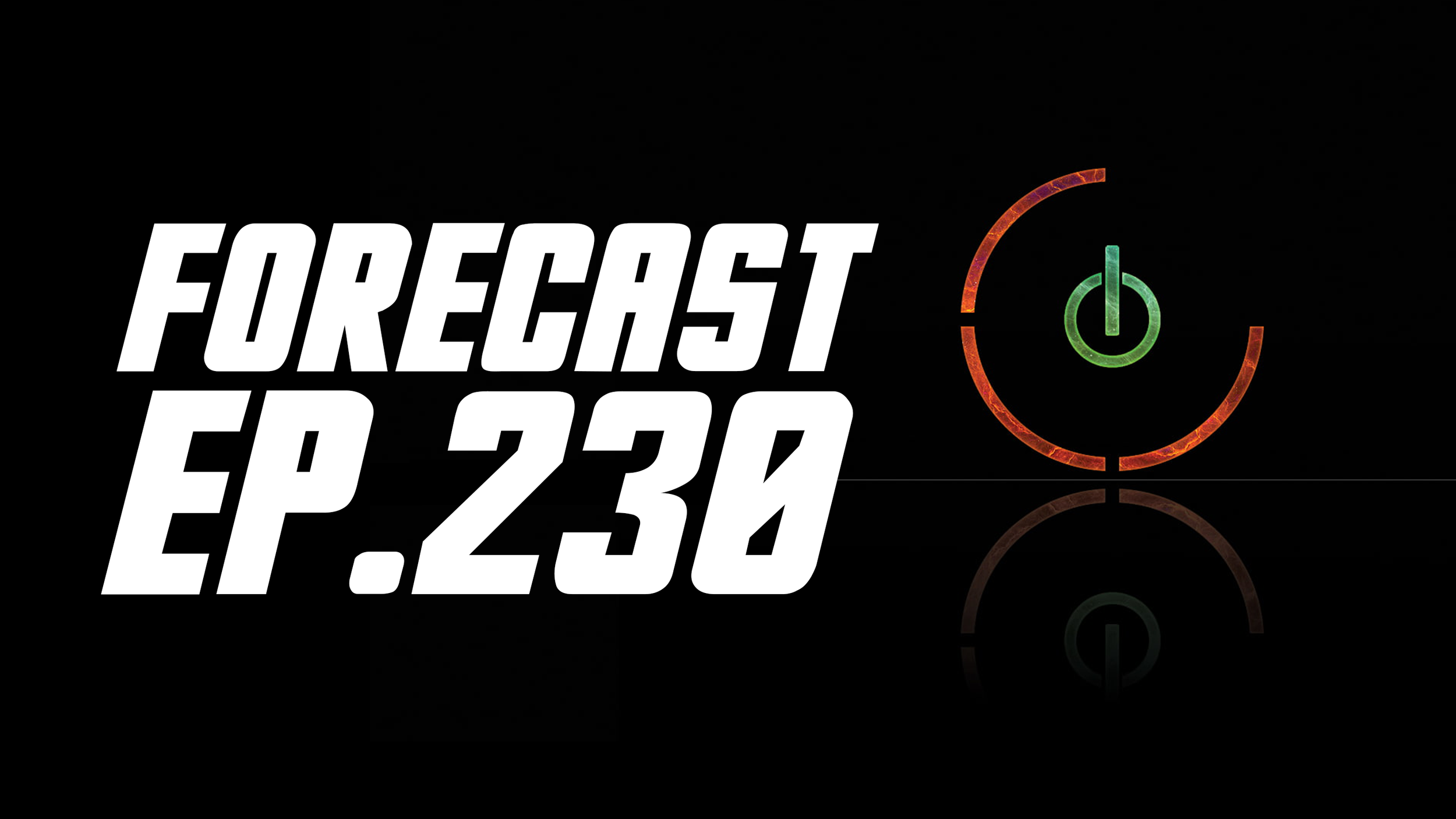 The Forecast Ep. 230 | This is No Longer an Xbox