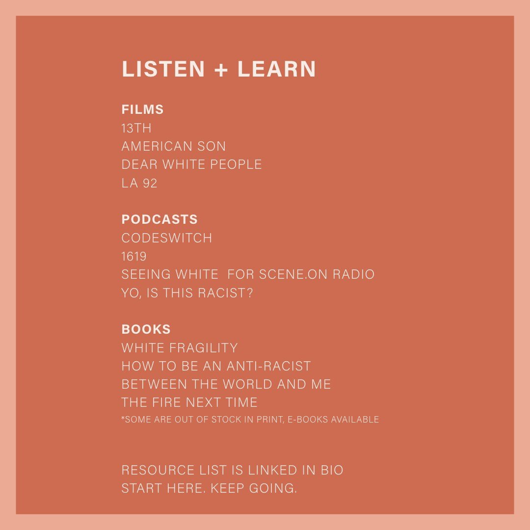 Start here, keep going. Link in bio to more extensive resource list to help end systemic racism and propel BLM movement. We will continue to update. #blacklivesmatter