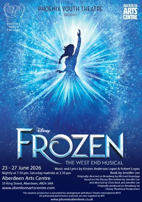 Poster — Disney’s Frozen: The West End Musical with Elsa silhouette and ice-burst artwork; Phoenix Theatre, Aberdeen, Scotland musical theatre.