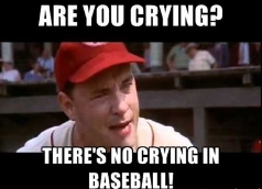 ea9210a6a610819ebb1b45747ccfad5c--theres-no-crying-in-baseball-baseball-memes.jpg