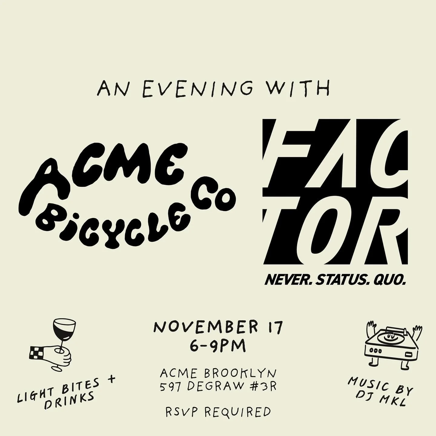 👀 Something new is coming&hellip; Mark your calendars!

An Evening with ACME x Factor
📍 ACME Brooklyn
🗓 Monday, Nov 17
🕕 6&ndash;9 PM

Join us at ACME Brooklyn for the latest unveiling from Factor &mdash; we can&rsquo;t say much yet, but there&rs