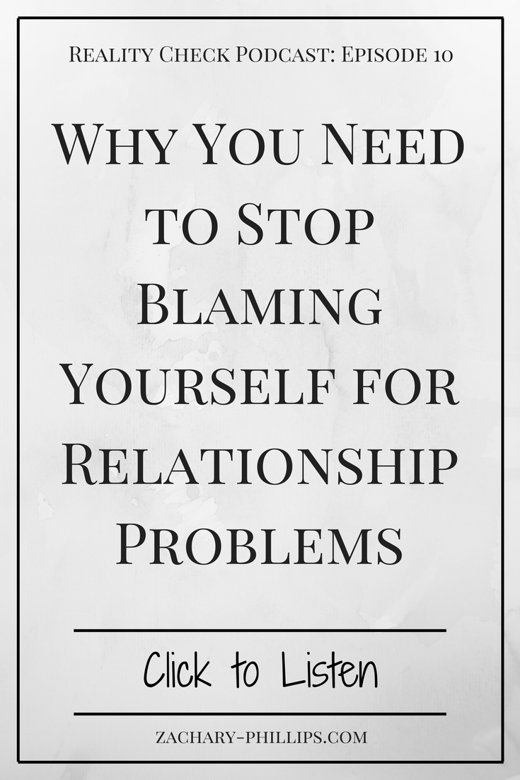 Why You Need to Stop Blaming Yourself for Relationship Problems.png