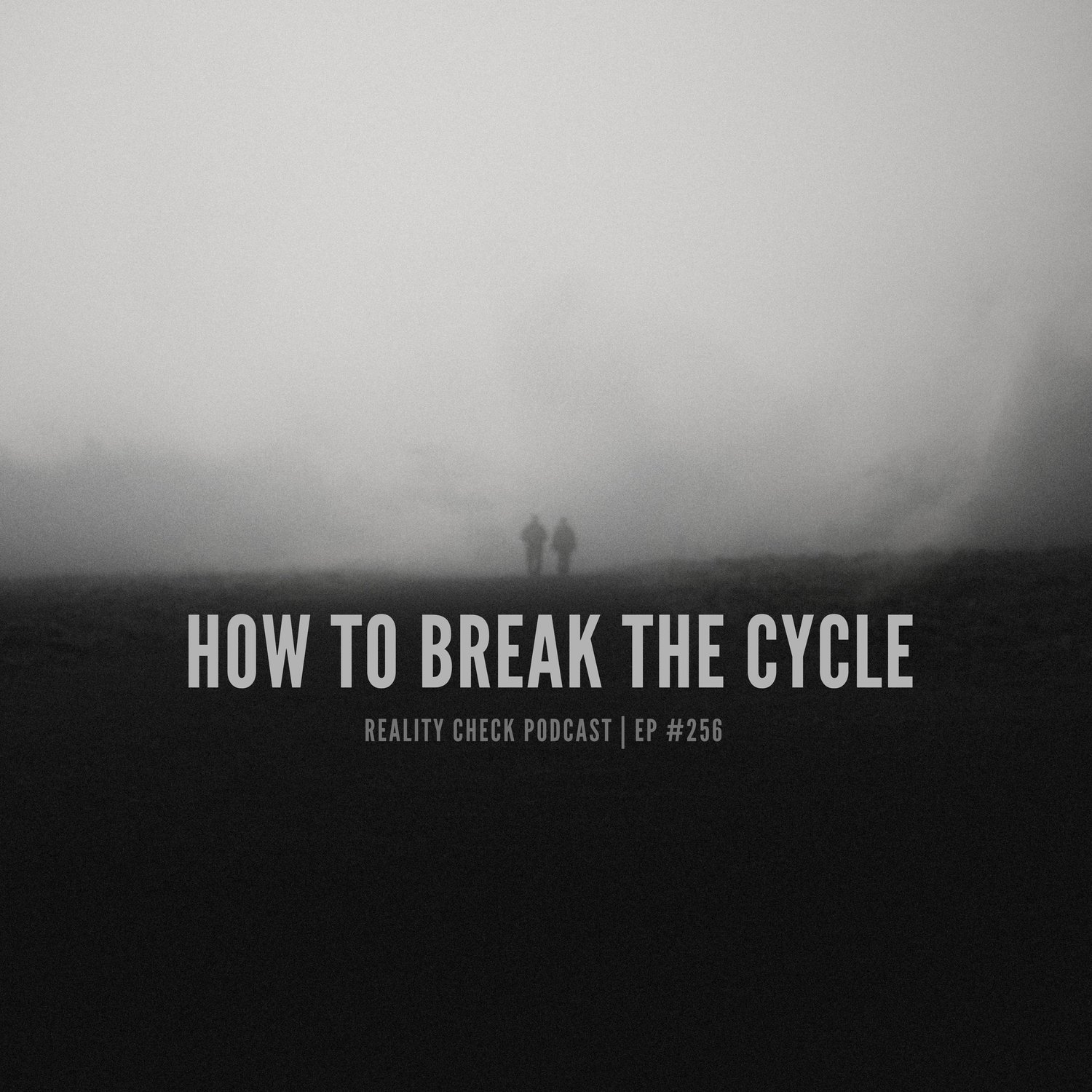 How To Break The Cycle | Ep 256 episode artwork
