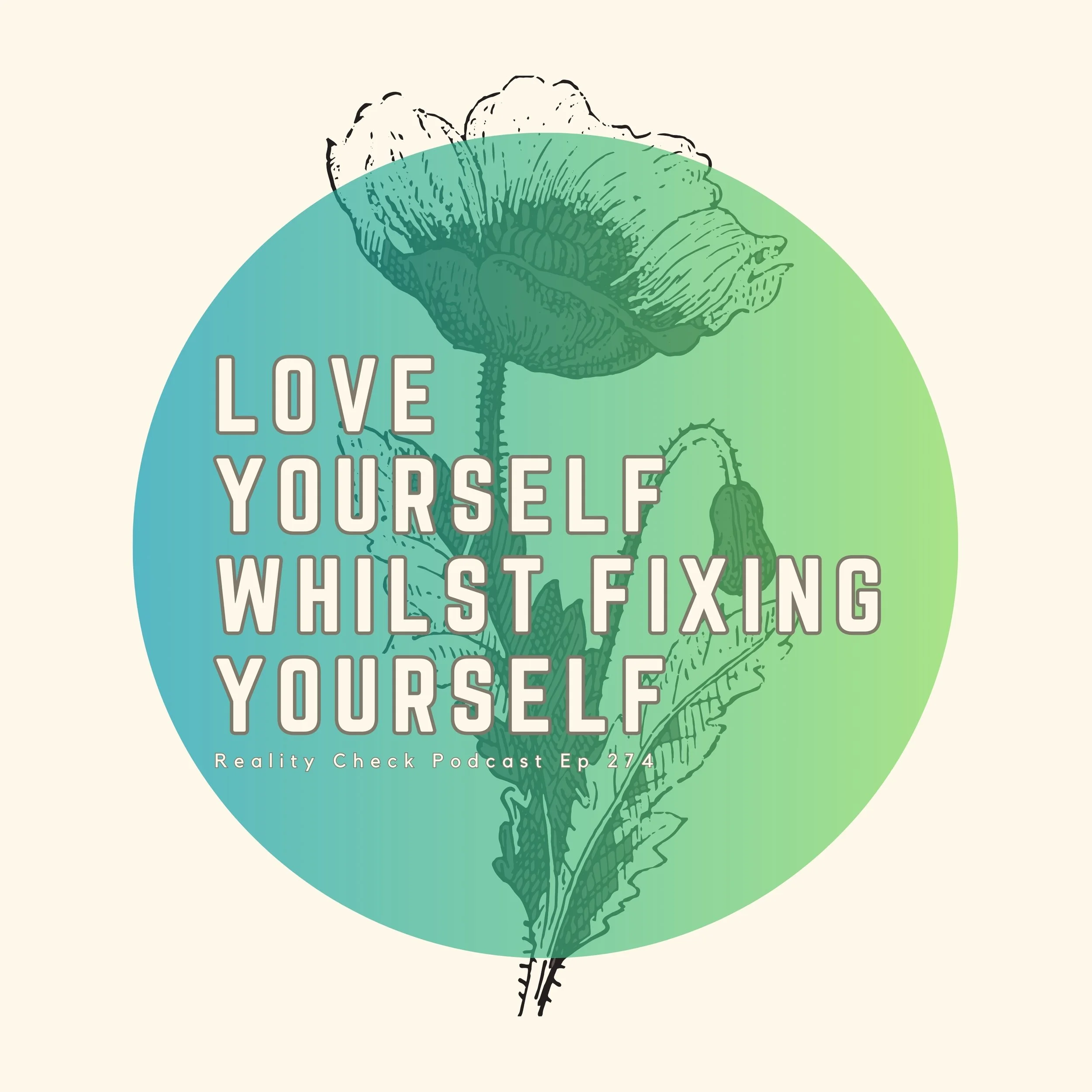 Can You Love Yourself Whilst Fixing Yourself? | Ep 275