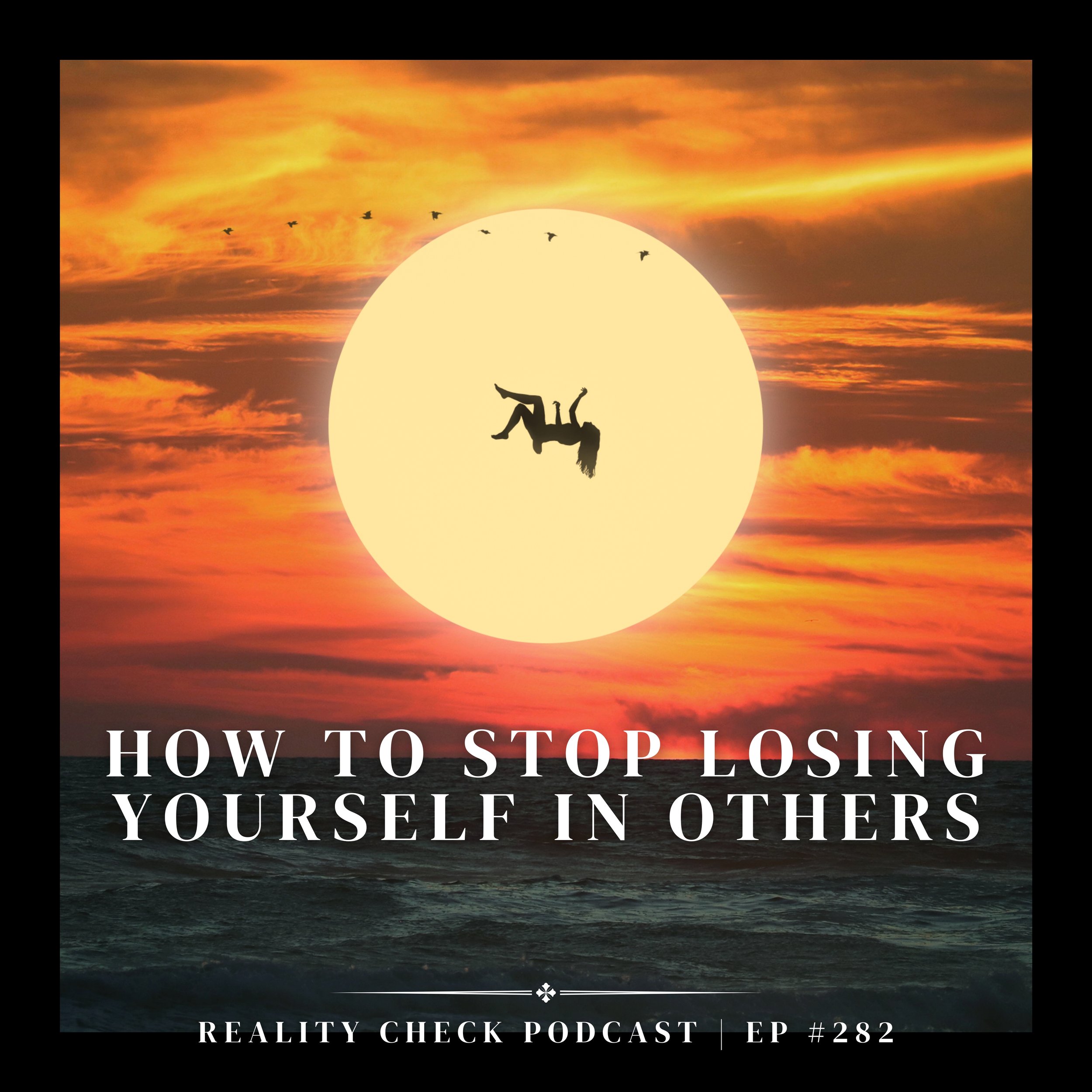 How to Stop Losing Yourself In Others | Ep 282