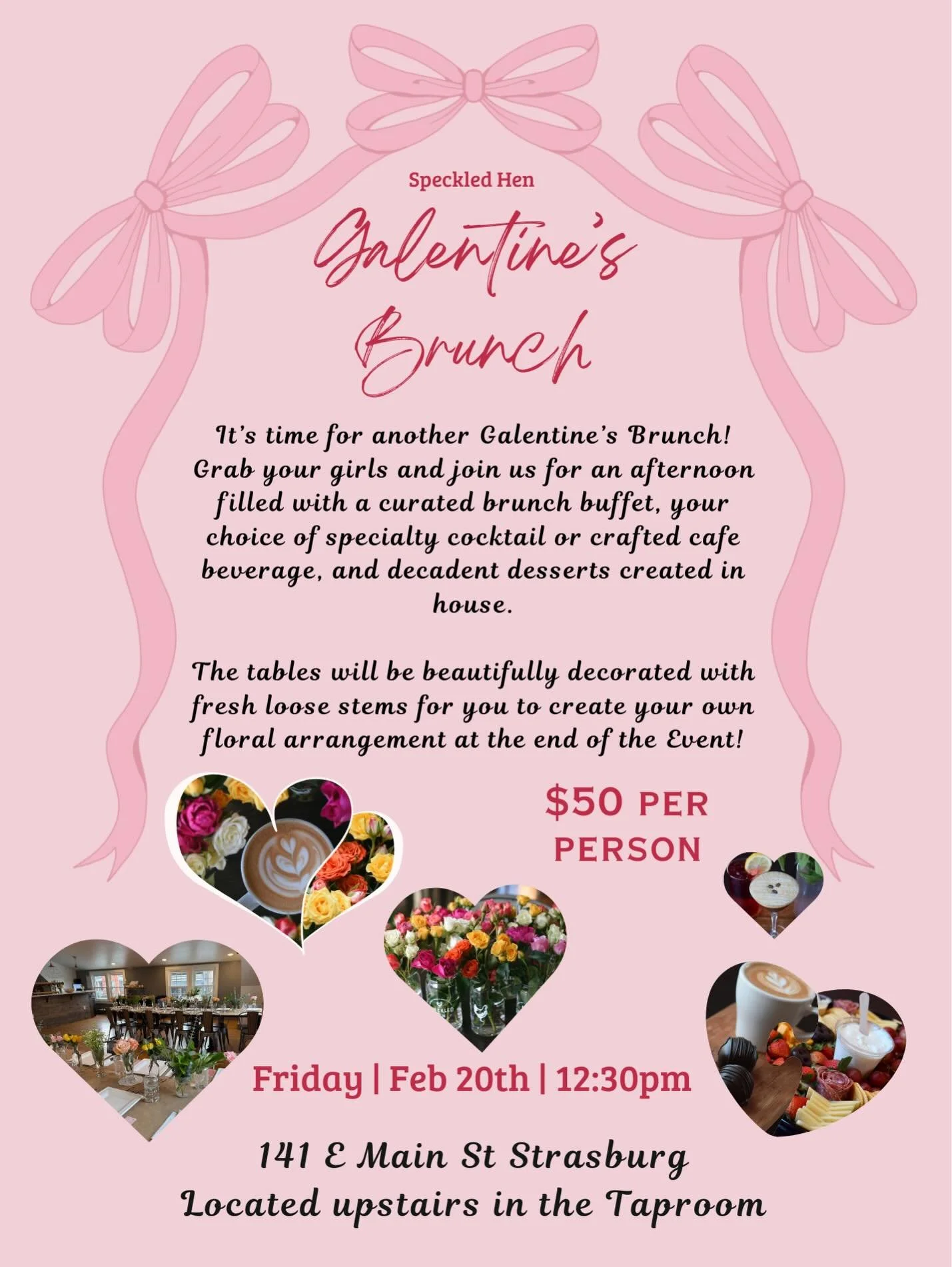 Share the Love at our Galentine&rsquo;s Brunch! 🎀 

Grab your favorite gals and join us for a curated brunch. Enjoy time connecting, creating &amp; dining together.
When: Thursday, February 20th at 12pm
Where: Upstairs in the Loft at Speckled Hen

G