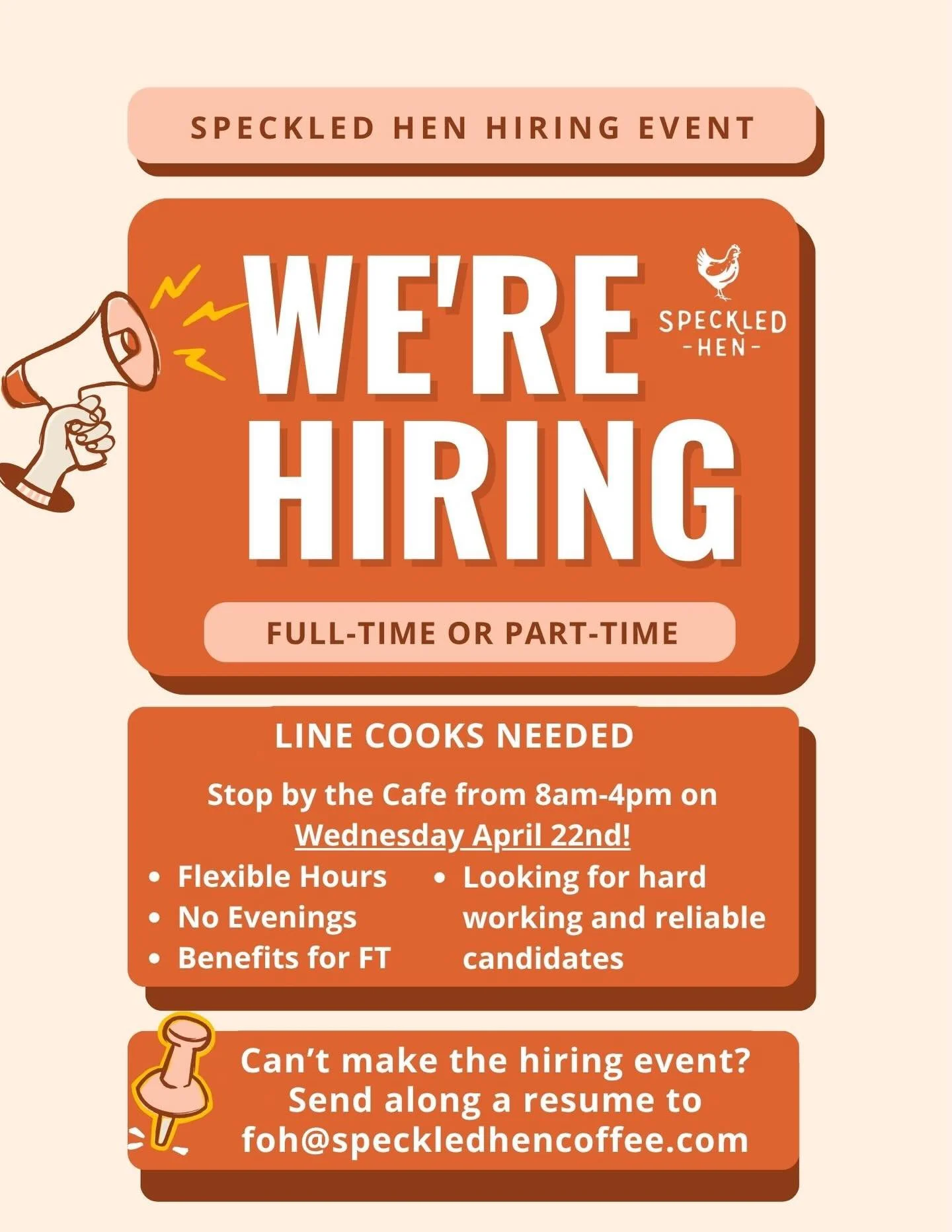 SPECKLED HEN HIRING EVENT 4/22! 🧑&zwj;🍳

We are currently looking to hire for multiple positions in our back of house department. Full time and part time line cook positions are available! 

Stop by the cafe anytime between 8am-4pm next Wednesday t