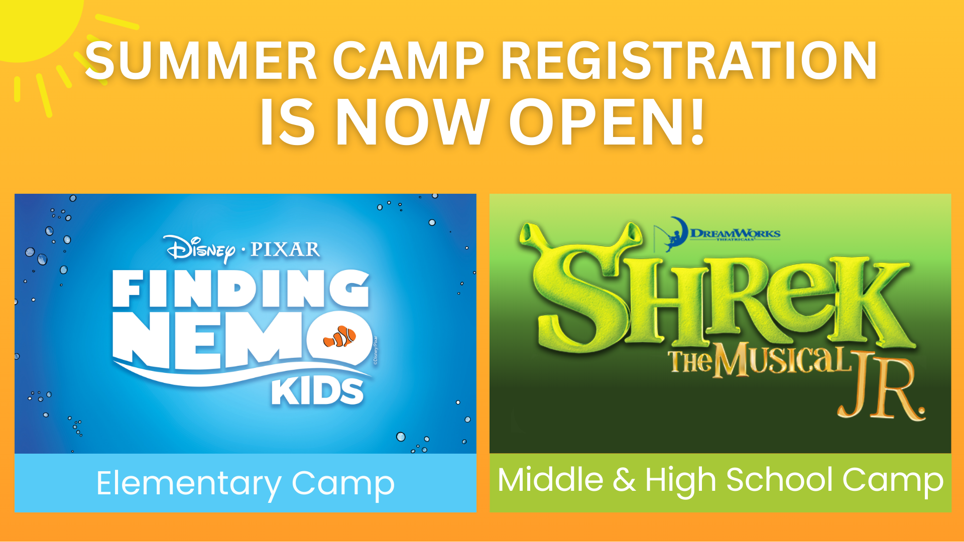 Summer Camp registration is now open! Elementary Camp - Disney's Finding Nemo Kids. Middle and High School Camp - Shrek the Musical Jr.