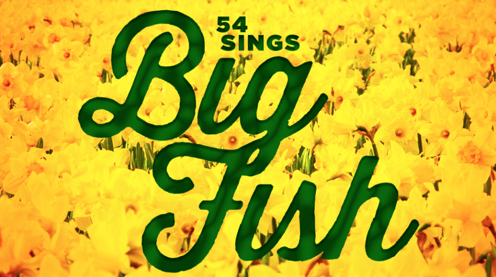 54 Sings: Big Fish