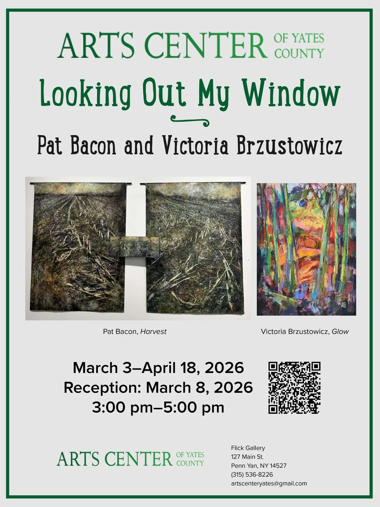 Looking Out My Window
March 3- April 18, 2026
Reception: March 8, 2026, 3-5 pm
The art in this show captures views of hte natural world, and features the art of Pat Bacon and Victoria Brzustowicz. @ the Arts Center of Yates County, Penn Yan NY.