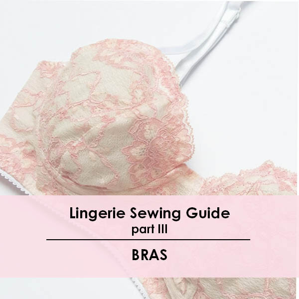 Lingerie sewing guide III: bras // Guía de lencería III