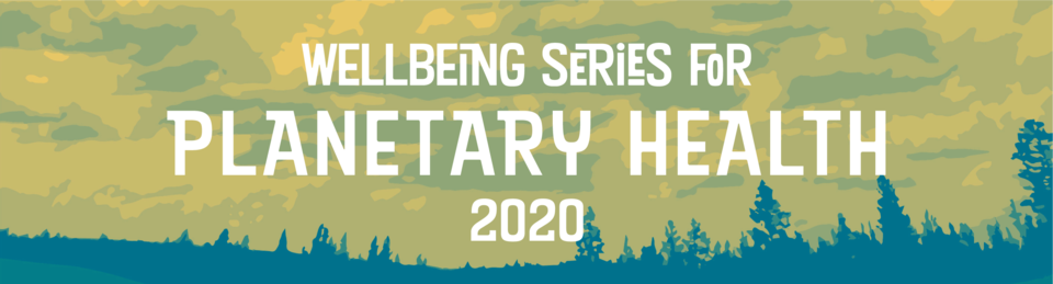 Wellbeing Series for Planetary Health • Part Three