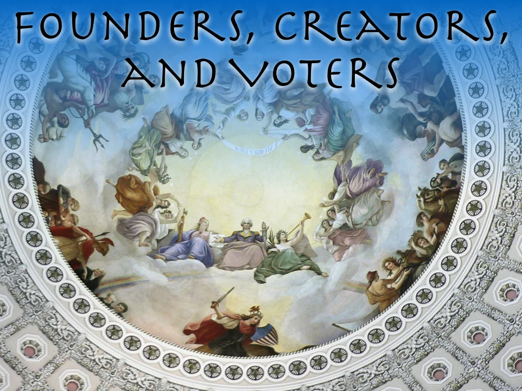 Founders, Creators, and Voters