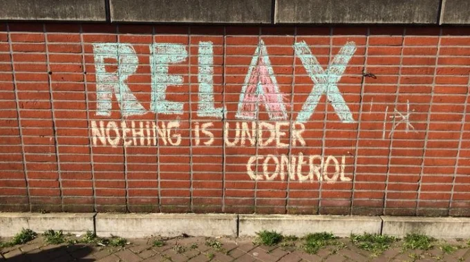 Relax… nothing is under control!